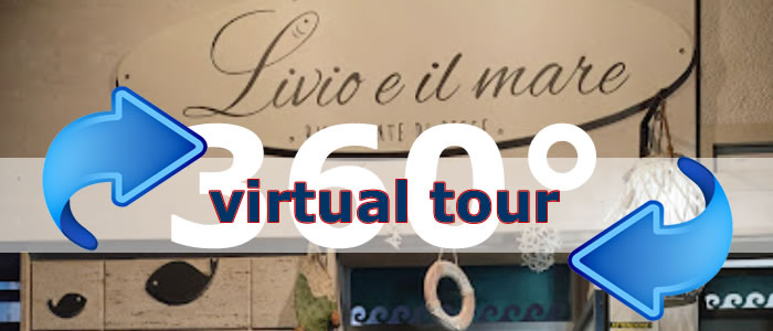 Click per visualizzare il Virtual Tour di Livio e Il Mare Ristorante